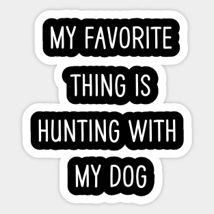 Hunting With My Dog Sticker